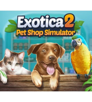Exotica 2: Pet Shop Simulator Steam Key GLOBAL